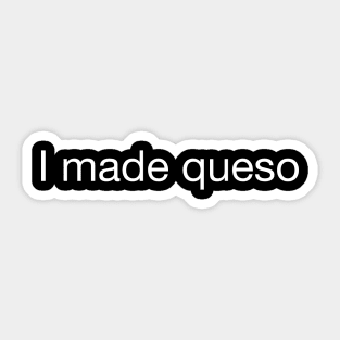 I made queso Sticker